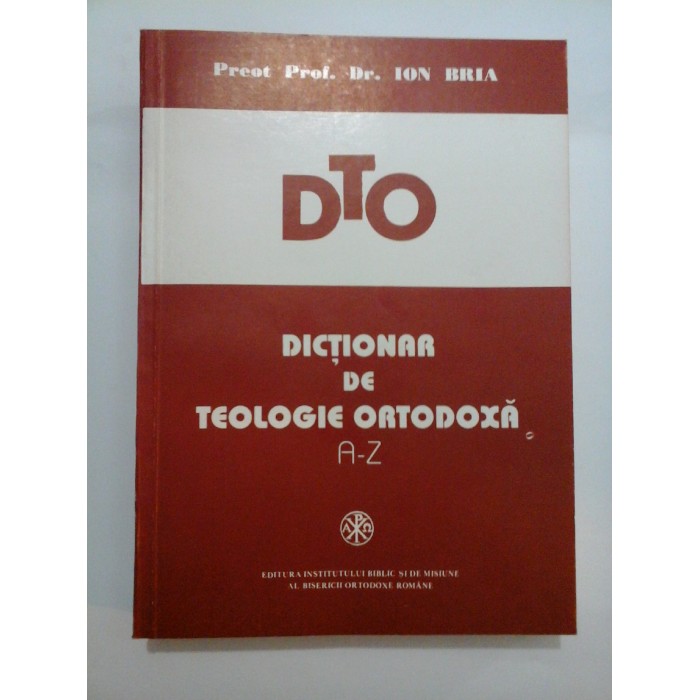 DICTIONAR DE TEOLOGIE ORTODOXA A-Z - ION BRIA DICTIONAR DE TEOLOGIE ORTODOXA A-Z - ION BRIA